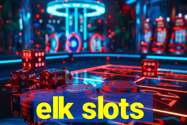 elk slots