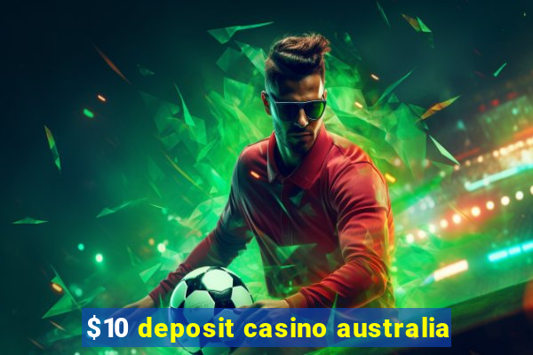 $10 deposit casino australia