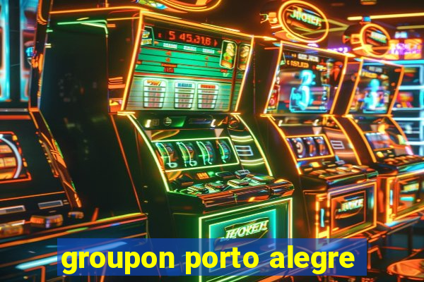 groupon porto alegre