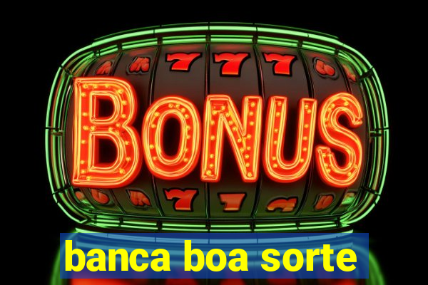 banca boa sorte