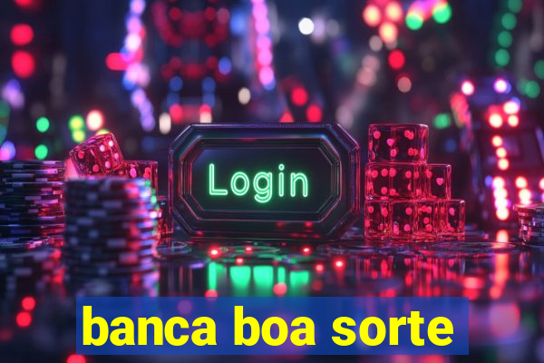 banca boa sorte