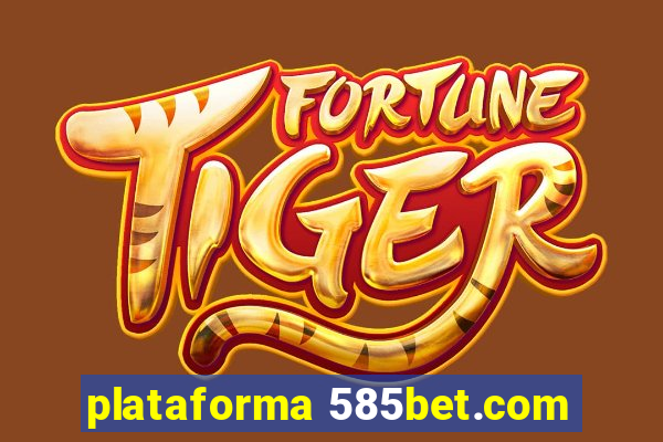 plataforma 585bet.com