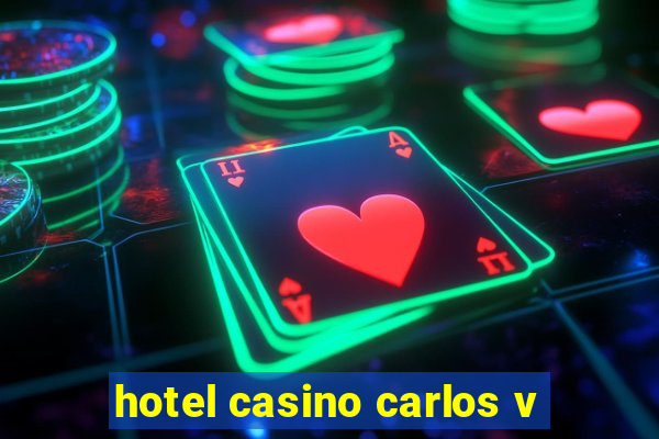 hotel casino carlos v