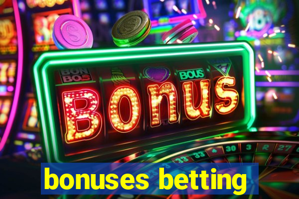 bonuses betting