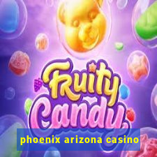 phoenix arizona casino