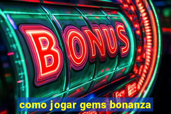 como jogar gems bonanza