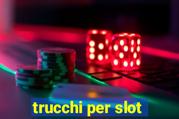 trucchi per slot