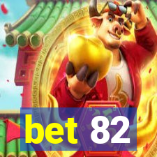 bet 82