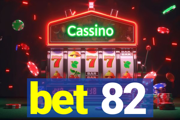 bet 82