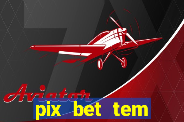 pix bet tem pagamento antecipado