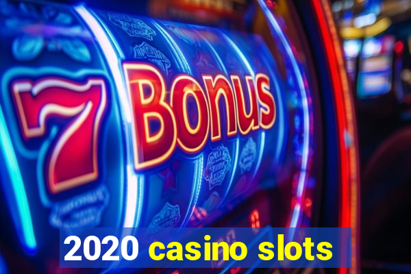 2020 casino slots