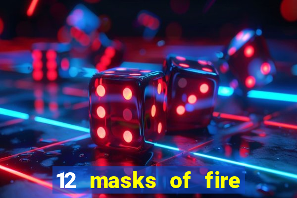 12 masks of fire drums online casino game