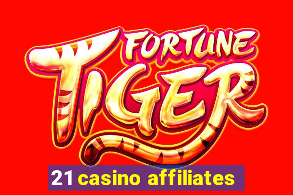 21 casino affiliates