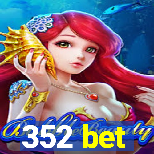 352 bet