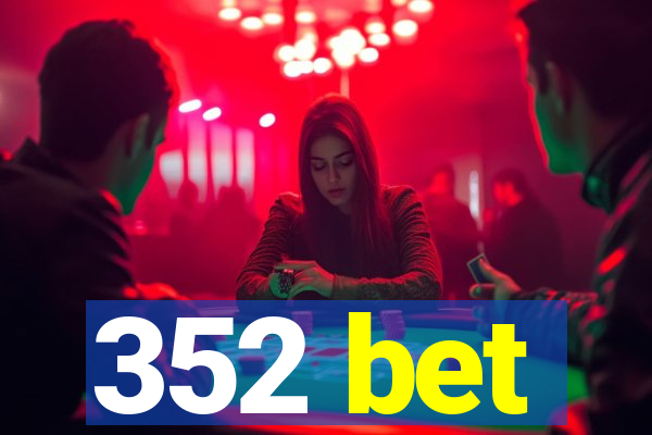 352 bet