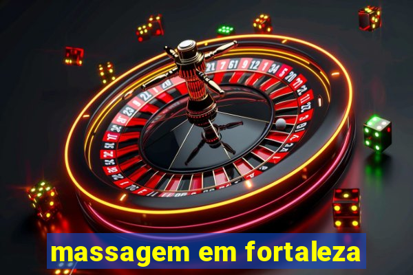 massagem em fortaleza