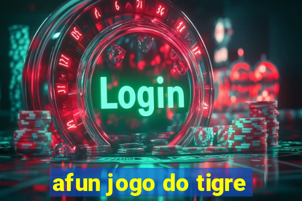 afun jogo do tigre