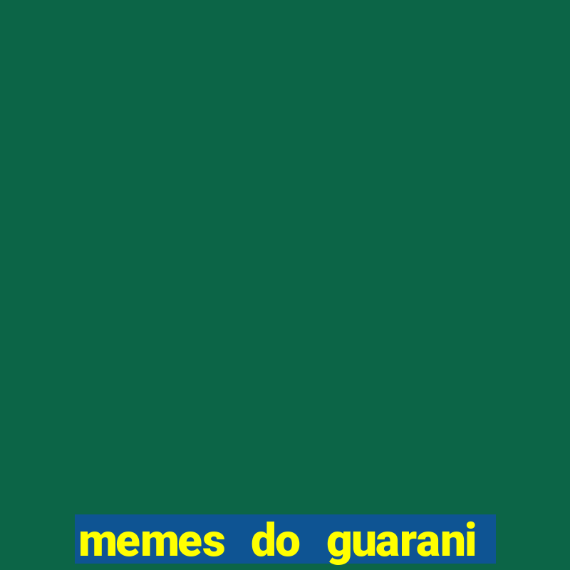 memes do guarani de campinas