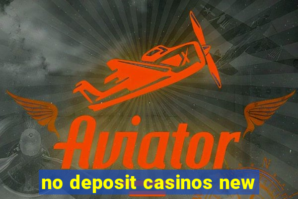 no deposit casinos new