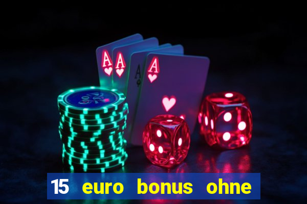 15 euro bonus ohne einzahlung casino 2024