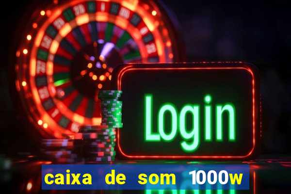 caixa de som 1000w casas bahia