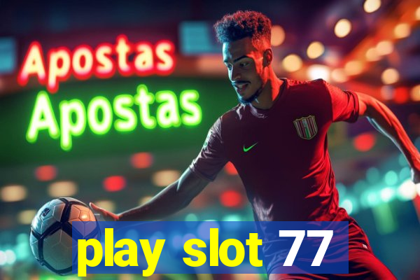 play slot 77