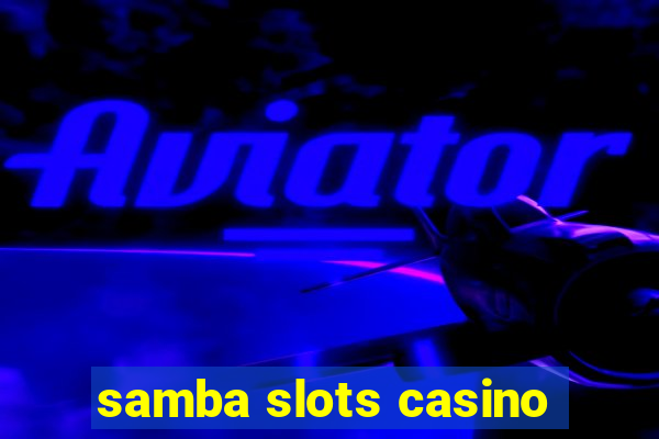 samba slots casino