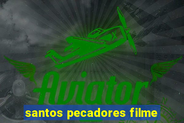 santos pecadores filme