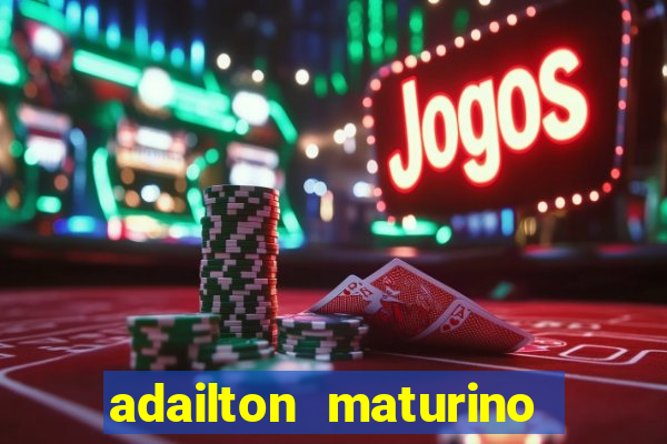 adailton maturino dos santos