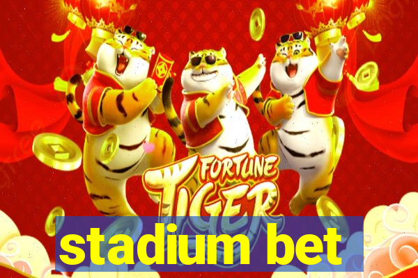 stadium bet