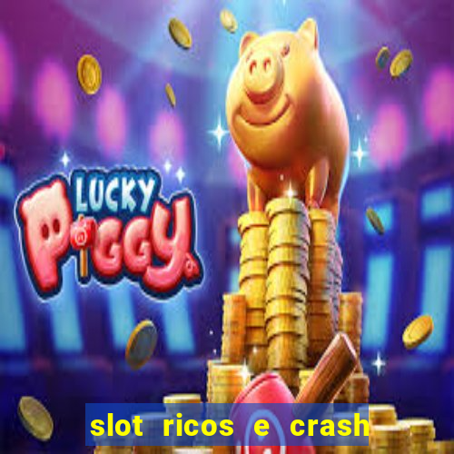 slot ricos e crash como ganhar dinheiro