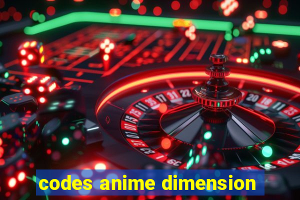 codes anime dimension