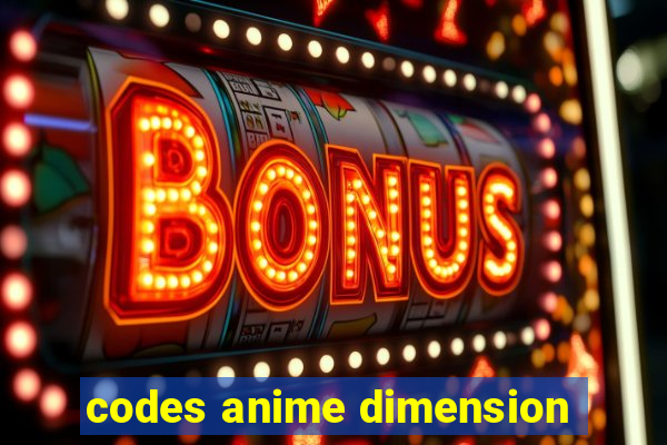 codes anime dimension