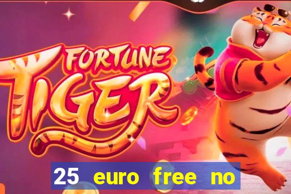 25 euro free no deposit casino