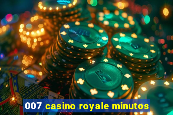 007 casino royale minutos