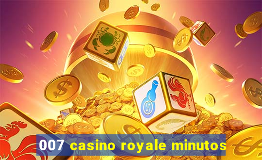 007 casino royale minutos