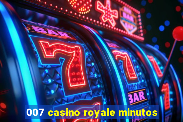 007 casino royale minutos