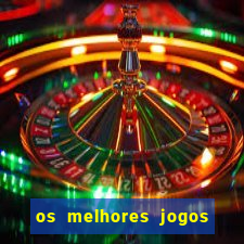 os melhores jogos que pagam dinheiro de verdade