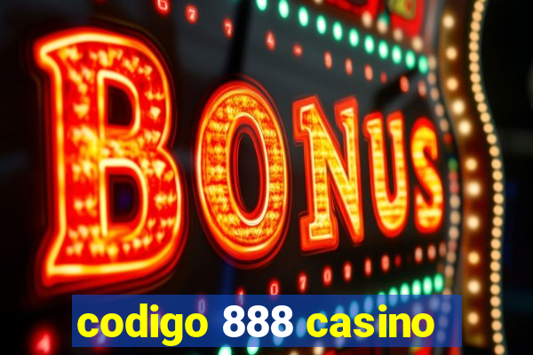 codigo 888 casino