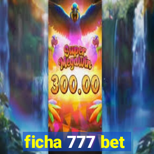 ficha 777 bet