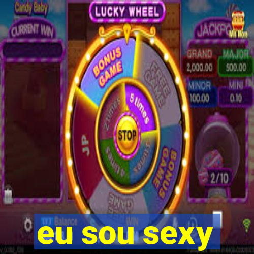 eu sou sexy