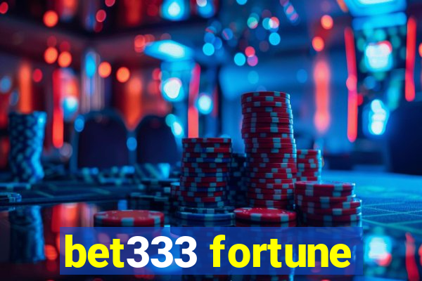 bet333 fortune