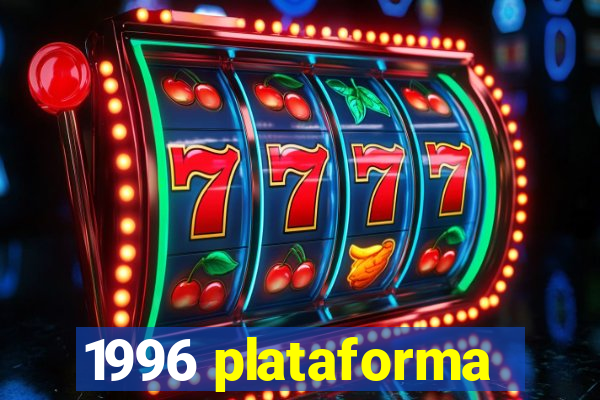 1996 plataforma