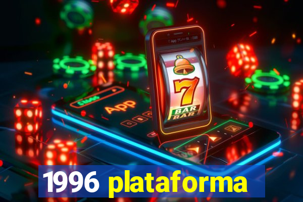 1996 plataforma