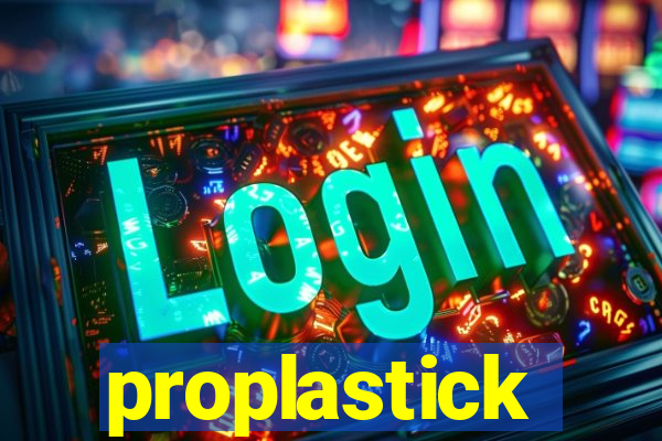 proplastick