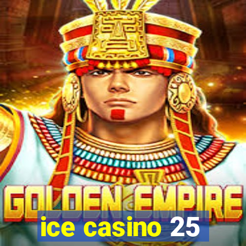 ice casino 25