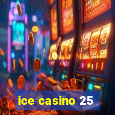 ice casino 25