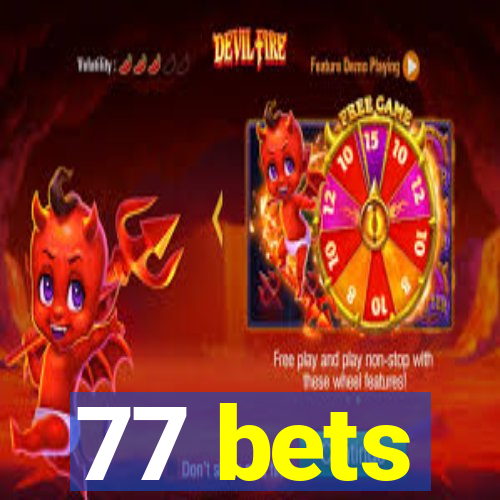 77 bets