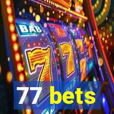 77 bets