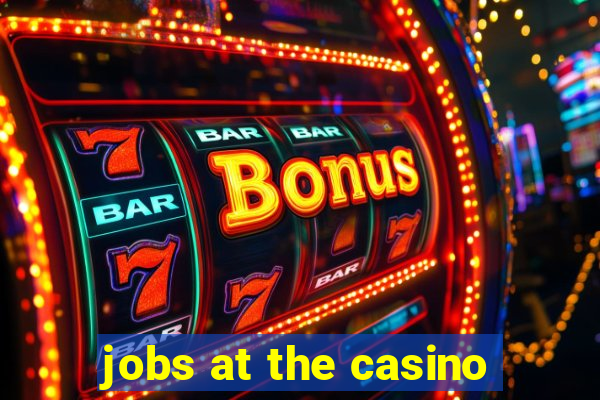 jobs at the casino